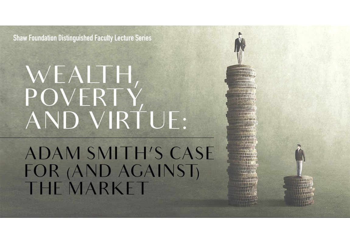 Wealth, poverty, and virtue: Adam Smith’s case for (and against) the market