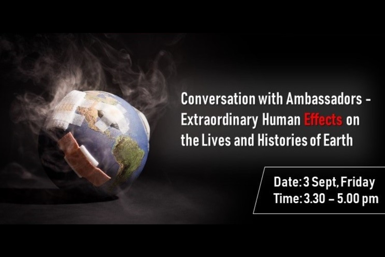 Conversation with Ambassadors - Extraordinary Human Effects on the Lives and Histories of Earth