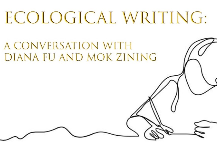 Ecological Writing: A Conversation with Diana Fu and Mok Zining