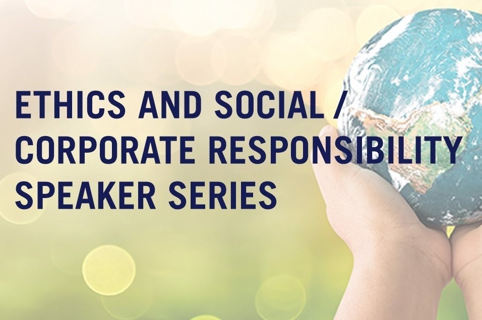 Ethics and Social/Corporate Responsibility Speaker Series - Mar 2021