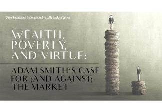 Wealth, poverty, and virtue: Adam Smith&rsquo;s case for (and against) the market