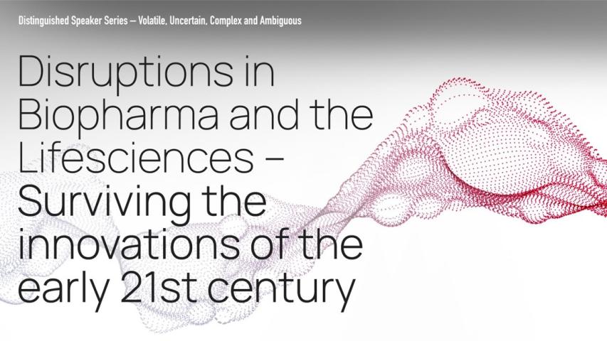 Disruptions in Biopharma and the Lifesciences - Surviving the Innovations of the Early 21st Century