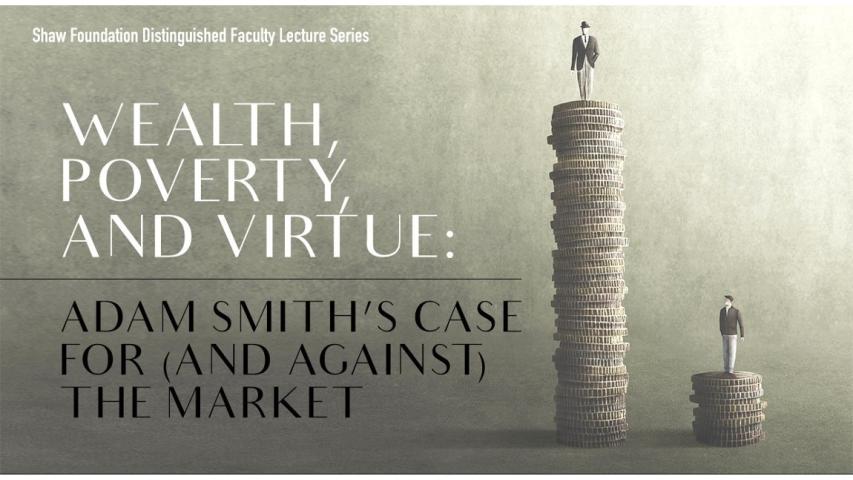 Wealth, poverty, and virtue: Adam Smith’s case for (and against) the market