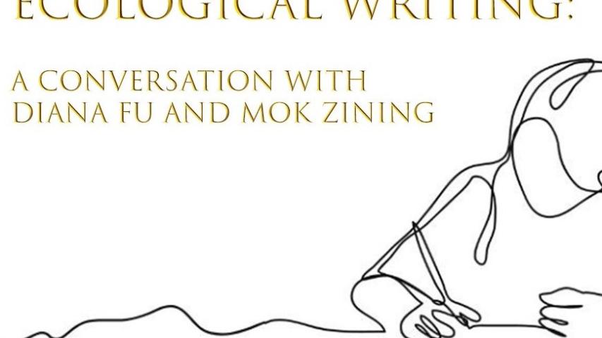 Ecological Writing: A Conversation with Diana Fu and Mok Zining